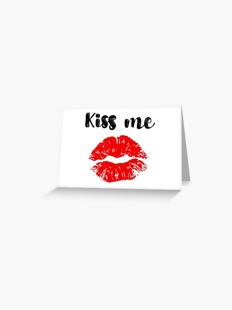 Kiss me