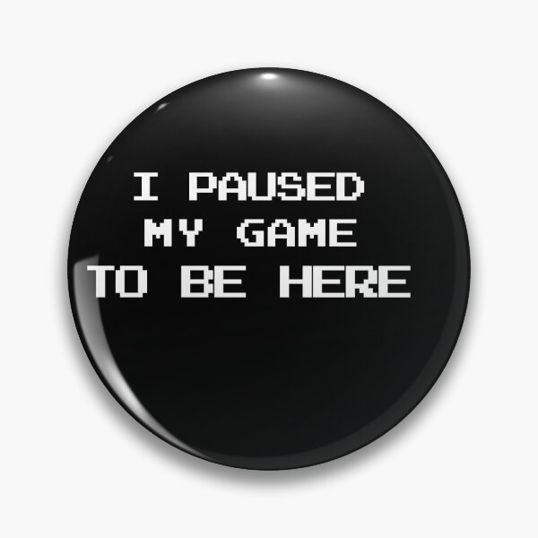 Item preview, I paused my game to be here designed and sold by Karimabel97.