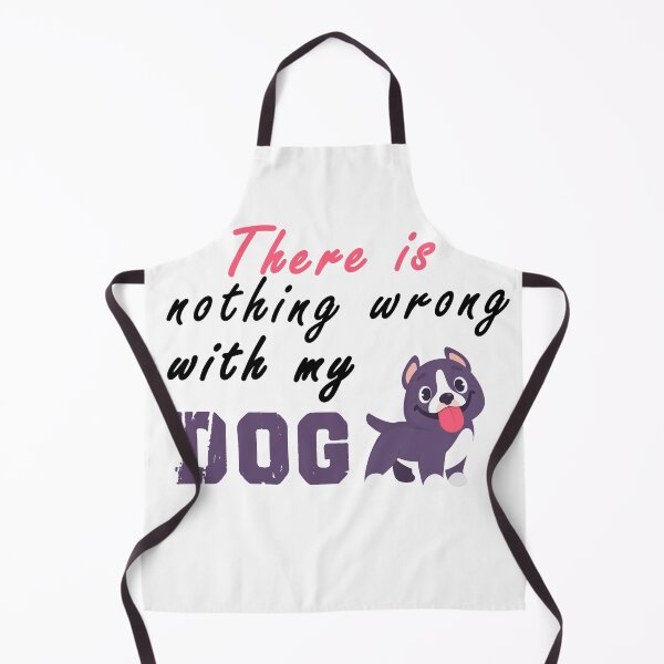 Item preview, There Is Nothing Wrong with My Dog Sweet Idea Gift designed and sold by AchrafOc.