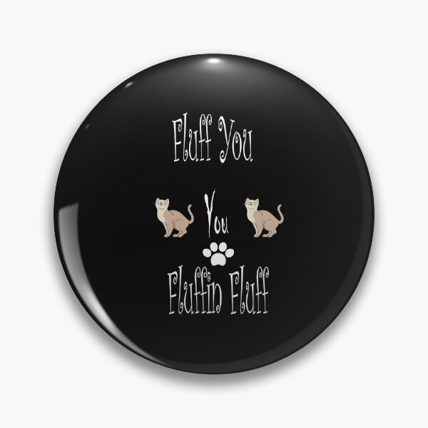 Item preview, Fluff You You Fluffin Fluff: funny Gift idea for cats lovers and girls& siblings designed and sold by dorento07.