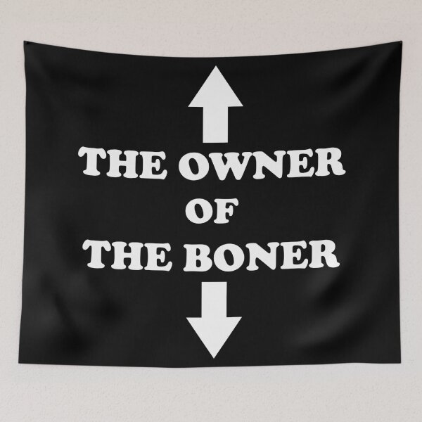 Item preview, The Owner Of The Boner  designed and sold by Rami Khalifah.