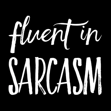 Artwork thumbnail, Fluent In Sarcasm by RiseandShineTee
