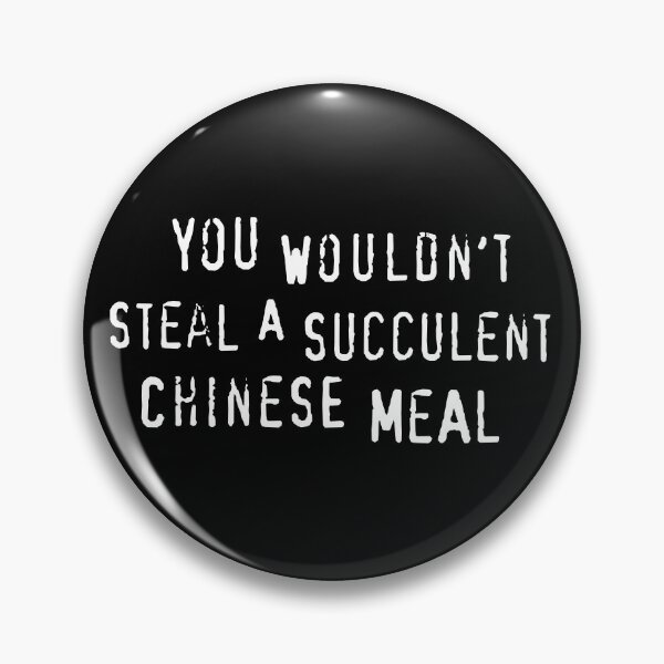 Item preview, You Wouldn't Steal A Succulent Chinese Meal (text only) - Meme designed and sold by sticker-stacker.