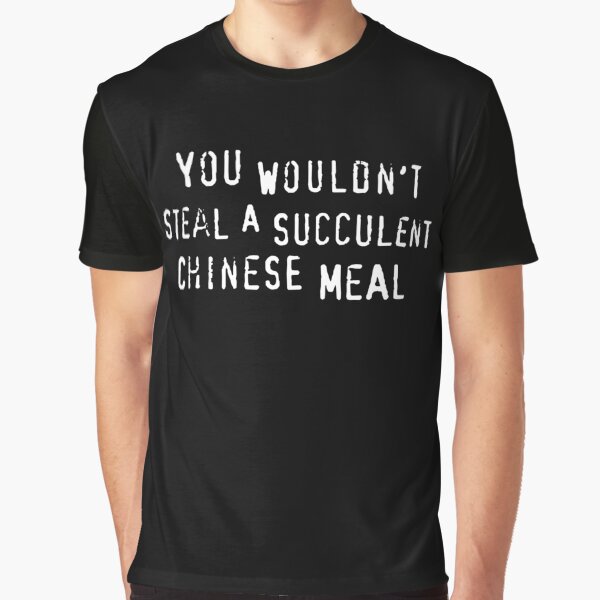 Item preview, You Wouldn't Steal A Succulent Chinese Meal (text only) - Meme designed and sold by sticker-stacker.