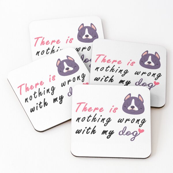 Item preview, There Is Nothing Wrong with My Dog Sweet Idea Gift designed and sold by AchrafOc.
