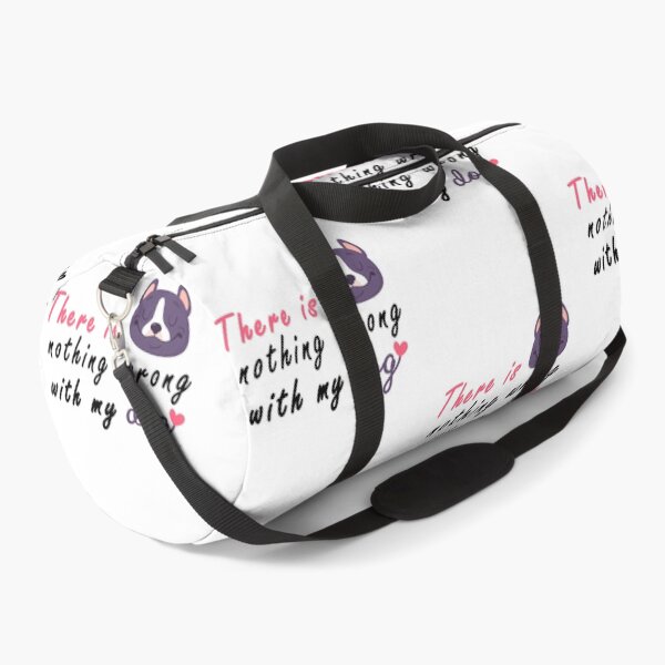 Item preview, There Is Nothing Wrong with My Dog Sweet Idea Gift designed and sold by AchrafOc.