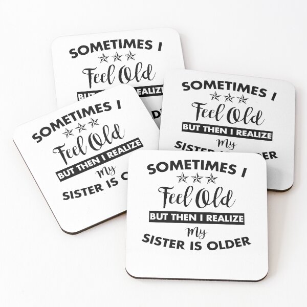 Item preview, Sometimes I Feel Old but Then I Realize My Sister Is Older designed and sold by Amineharoni.
