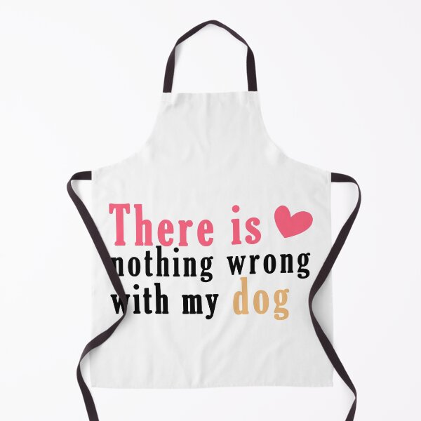 Item preview, There Is Nothing Wrong with My Dog Sweet Idea Gift designed and sold by AchrafOc.