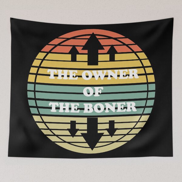 Item preview, The Owner Of The Boner  designed and sold by Rami Khalifah.
