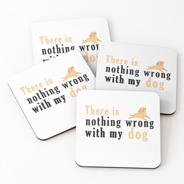 Item preview, There Is Nothing Wrong with My Dog Sweet Idea Gift designed and sold by AchrafOc.