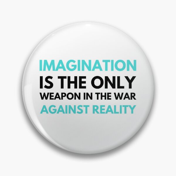 Item preview, Imagination Is The Only Weapon In The War Against Reality designed and sold by ArtemisDesignss.