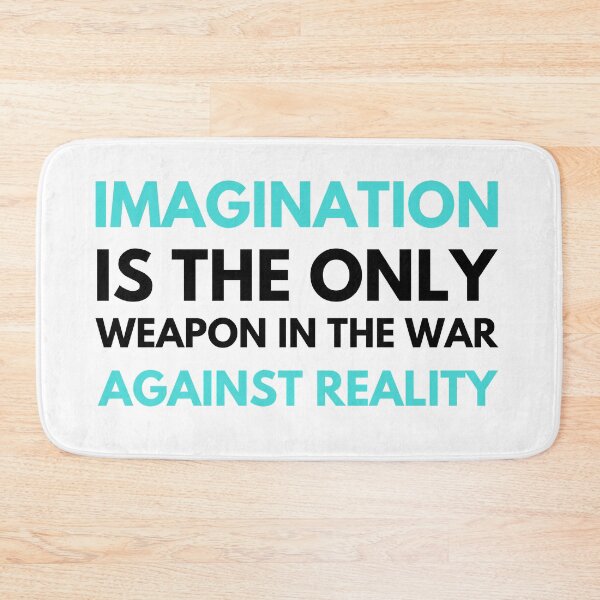 Item preview, Imagination Is The Only Weapon In The War Against Reality designed and sold by ArtemisDesignss.