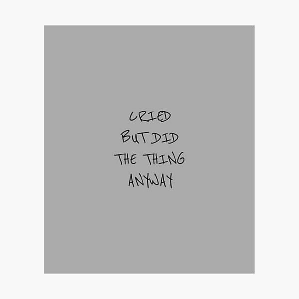 Item preview, Cried But Did The Thing Anyway designed and sold by Minimalist Quotes and Sayings.