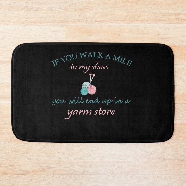 Item preview, If You Walk A mile In My Shoes You Will End Up In A Yarm Store Shirt designed and sold by YSNbr.