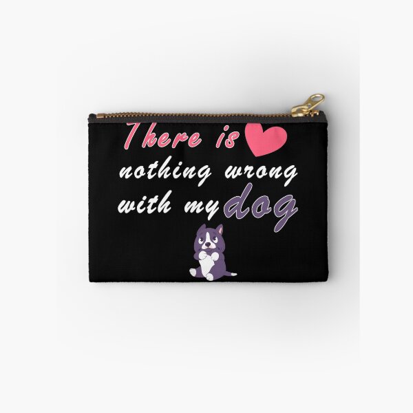 Item preview, There Is Nothing Wrong with My Dog Sweet Idea Gift designed and sold by AchrafOc.
