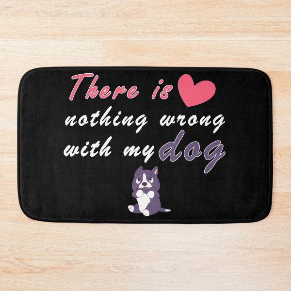 Item preview, There Is Nothing Wrong with My Dog Sweet Idea Gift designed and sold by AchrafOc.