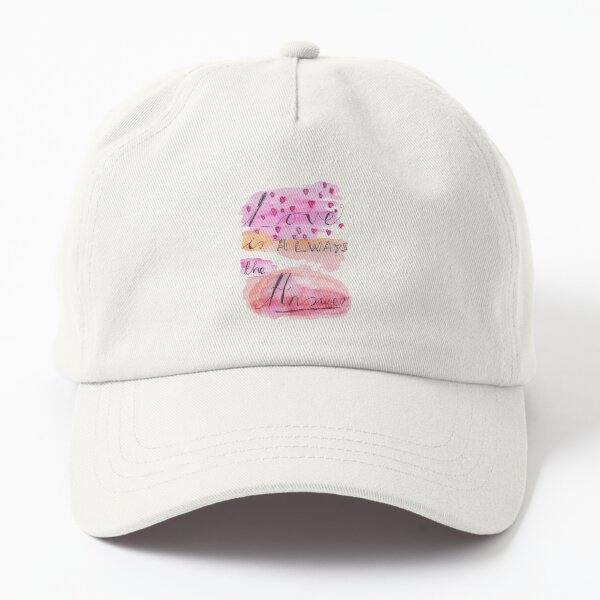 Love is Always the Answer... Dad Hat