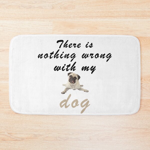 Item preview, There Is Nothing Wrong with My Dog Sweet Idea Gift designed and sold by AchrafOc.