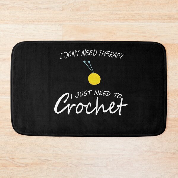 Item preview, I Don't Need Therapy I just Need To Crochet designed and sold by YSNbr.