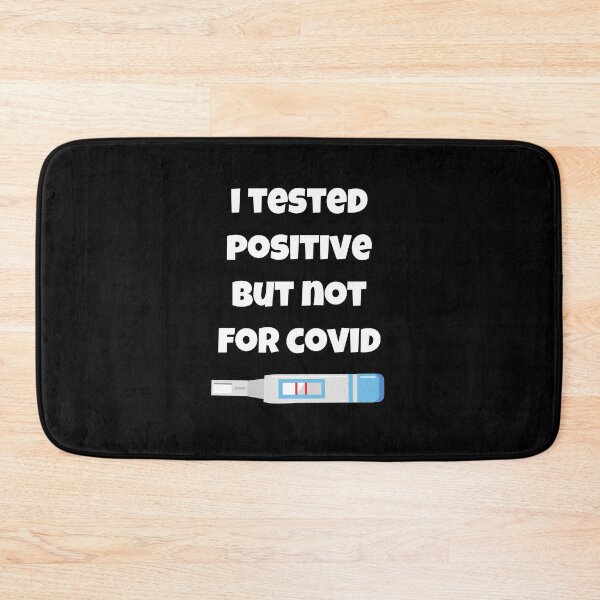 Item preview, I Tested Positive But Not For Covid designed and sold by Avishy.