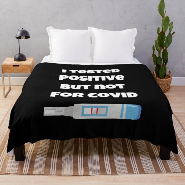 Item preview, I Tested Positive But Not For Covid designed and sold by Avishy.