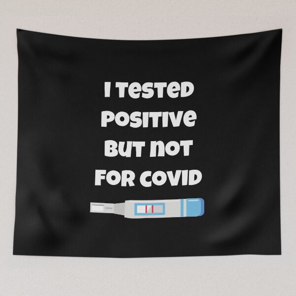 Item preview, I Tested Positive But Not For Covid designed and sold by Avishy.