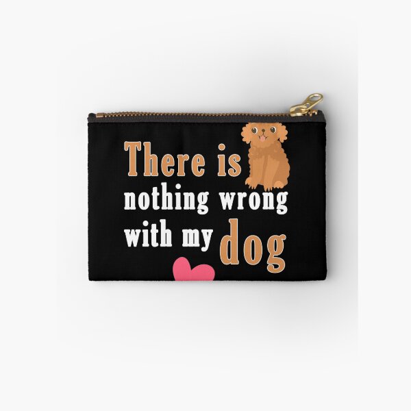 Item preview, There Is Nothing Wrong with My Dog Sweet Idea Gift designed and sold by AchrafOc.