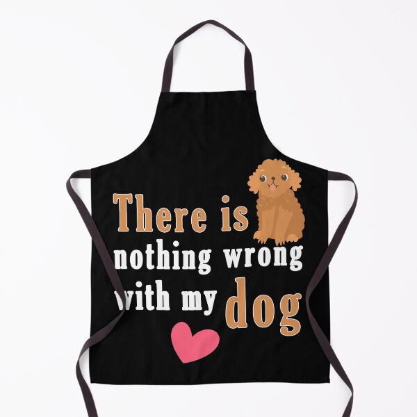 Item preview, There Is Nothing Wrong with My Dog Sweet Idea Gift designed and sold by AchrafOc.