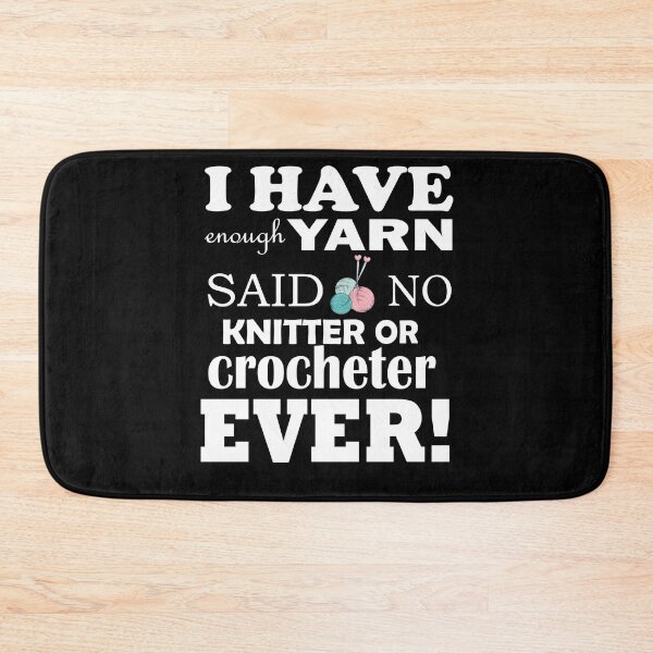 Item preview, I Have Enough yarn Said No Knitter Or Crocheter Ever Shirt designed and sold by YSNbr.
