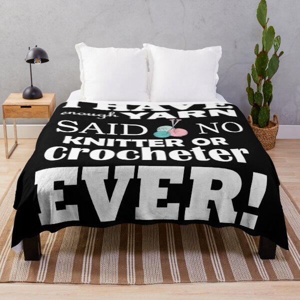 Item preview, I Have Enough yarn Said No Knitter Or Crocheter Ever Shirt designed and sold by YSNbr.
