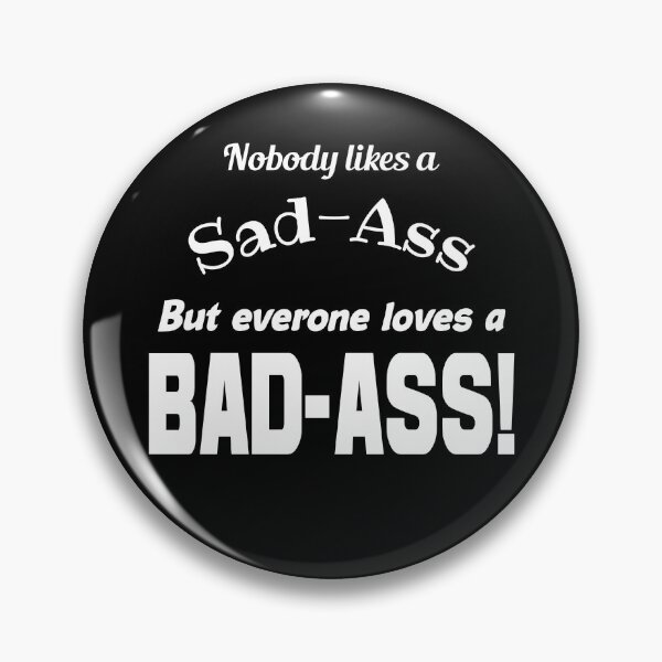 Item preview, Don't be a Sad-Ass, be a BAD-ASS! designed and sold by forderama.