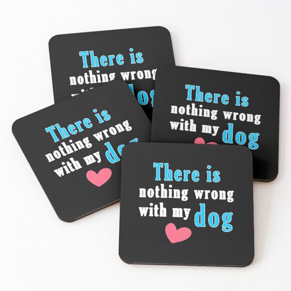 Item preview, There Is Nothing Wrong with My Dog Sweet Idea Gift designed and sold by AchrafOc.