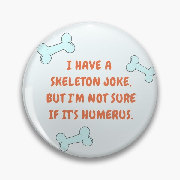 Item preview, I Have A Skeleton Joke designed and sold by pinetango.