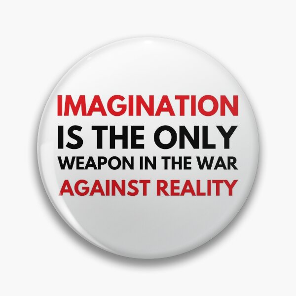 Item preview, Imagination Is The Only Weapon In The War Against Reality designed and sold by ArtemisDesignss.