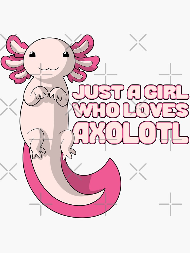 "Cute Axolotl | Just A Girl Who Loves Axolotls" Sticker By ProdbyNiECO ...