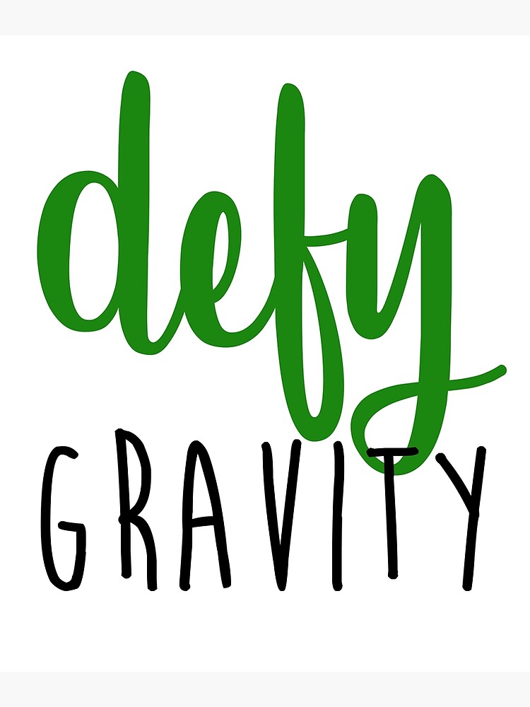 "Defy gravity" Poster by CharisCreatives Redbubble
