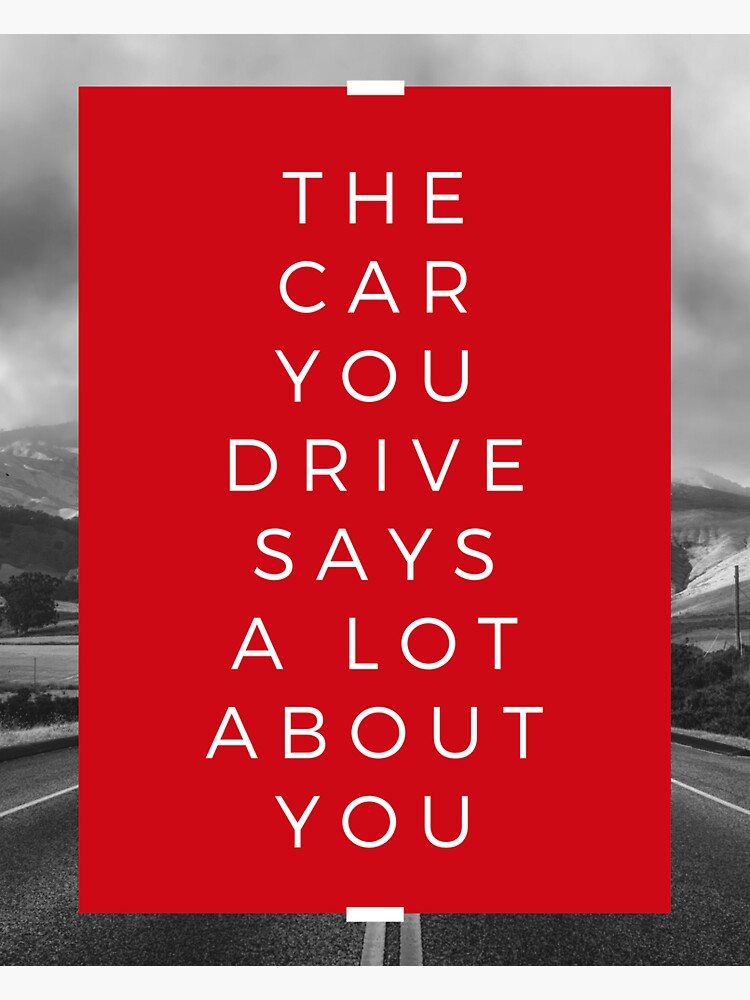 "The car you drive says a lot about you" Sticker for Sale by