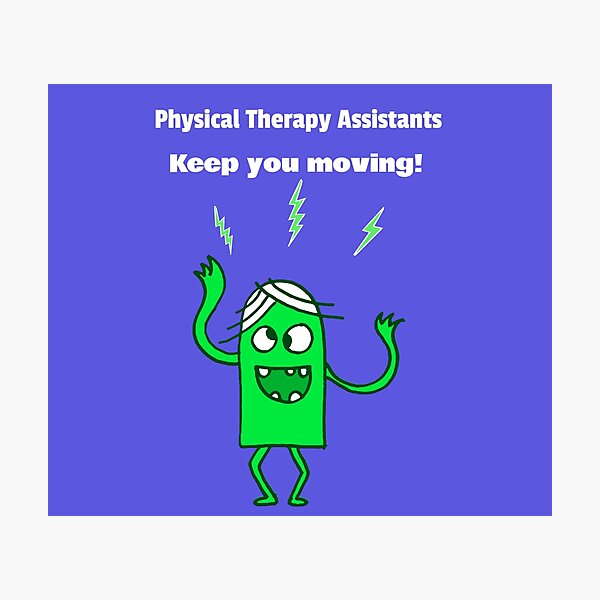 Item preview, Physical Therapy Assistants keep you moving! designed and sold by utopianpioneer.