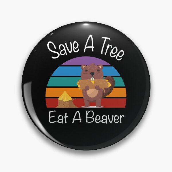 Item preview, save a tree eat a beaver, funny animal meme, sarcastic gift designed and sold by PRINTED ..