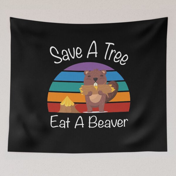 Item preview, save a tree eat a beaver, funny animal meme, sarcastic gift designed and sold by PRINTED ..