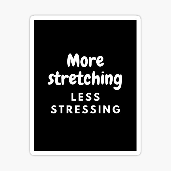 Item preview, More stretching less stressing designed and sold by Stationeryamore.