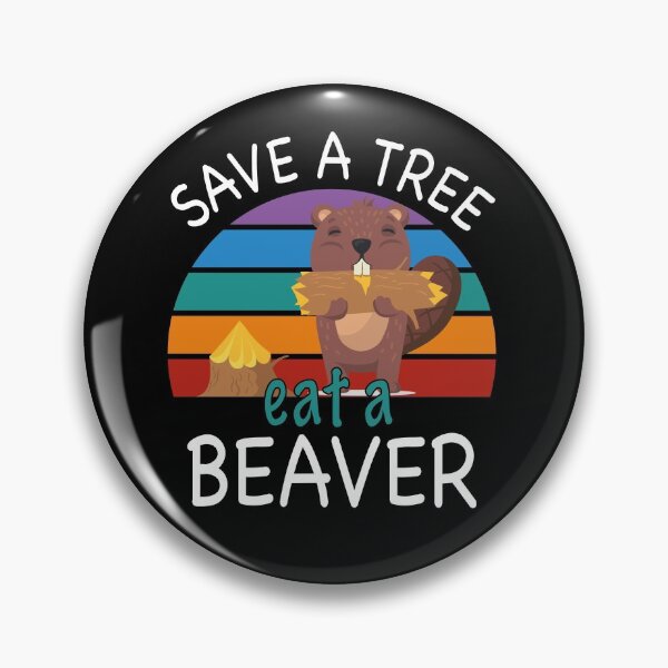 Item preview, save a tree eat a beaver, funny animal meme, sarcastic gift designed and sold by PRINTED ..