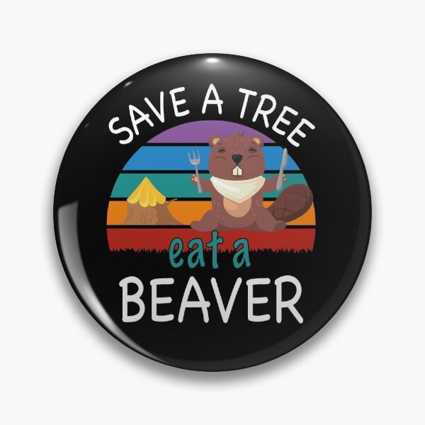 Item preview, save a tree eat a beaver, funny animal meme, sarcastic gift designed and sold by PRINTED ..