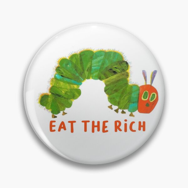 Item preview, Eat the rich hungry caterpillar  designed and sold by shenae  :).