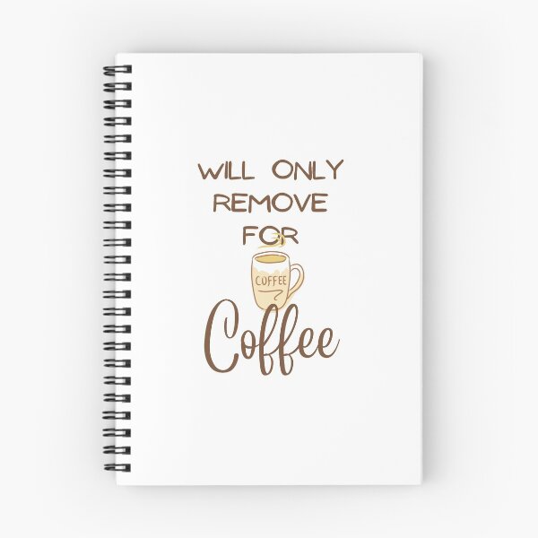 Item preview, Will Only Remove For Coffee  designed and sold by Hoffman-Design.
