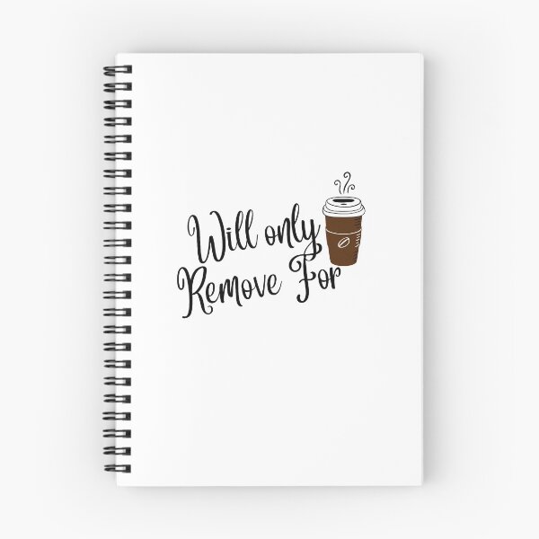 Item preview, Will Only Remove For Coffee designed and sold by Hoffman-Design.