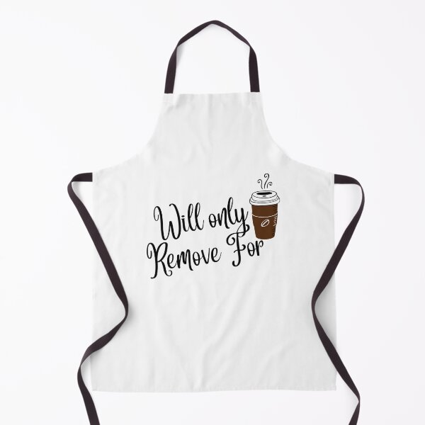 Item preview, Will Only Remove For Coffee  designed and sold by Hoffman-Design.