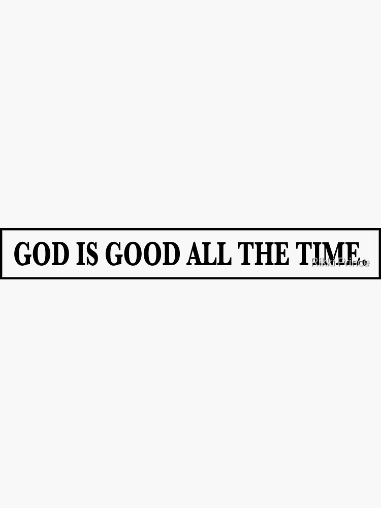 "God Is Good All The Time Religious God Is Good Shirt For Men Women