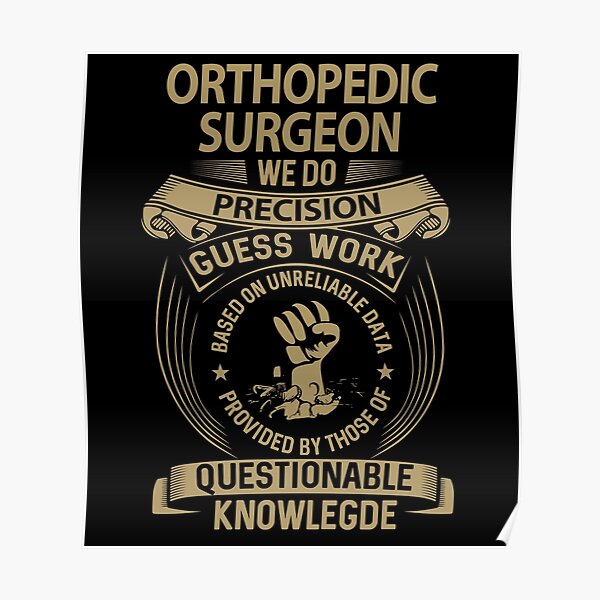 Orthopedic Surgeon Posters Redbubble