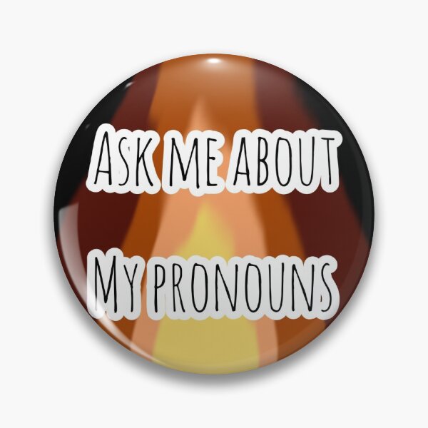 Item preview, Pyrogender Ask Me About My Pronouns designed and sold by nerusrighthand.